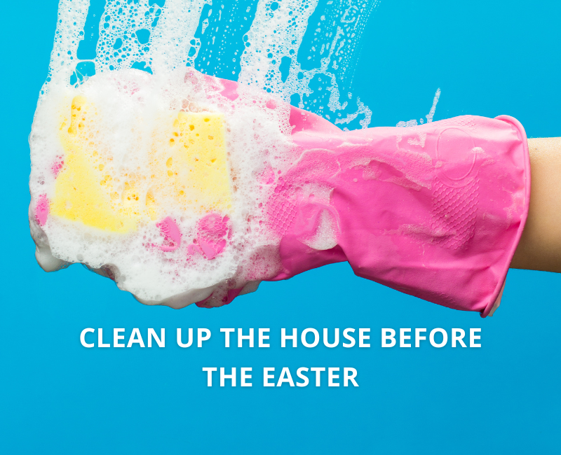 Why is it important to clean up the house before the Easter